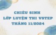 LỚP LUYỆN THI B1 VSTEP THÁNG 11/2024